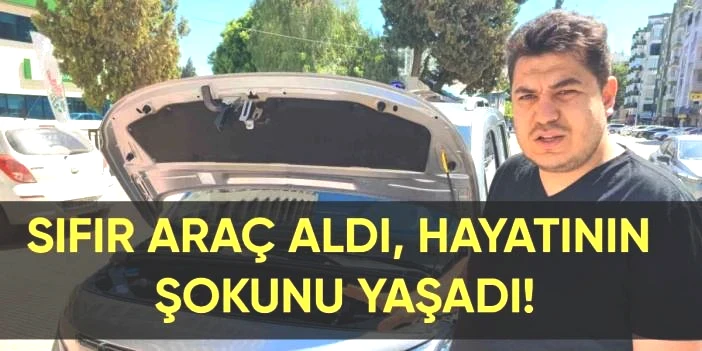 Mersin’de bayiden sıfır araç aldı, hayatının şokunu yaşadı! Kaput ‘sök-tak’ çıktı: Değişim talebi yargıya taşındı